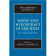 The Cambridge History of Magic and Witchcraft in the West by Collins, David J., 9780521194181
