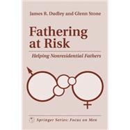 Fathering at Risk: Helping Nonresidential Fathers by Dudley, James R., 9780826114181