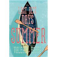 The Last Best Days of Summer by Hobbs, Valerie, 9781250044181