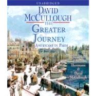 The Greater Journey Americans in Paris by McCullough, David; Herrmann, Edward, 9781442344181