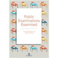 Public Examinations Examined by Kellaghan, Thomas; Greaney, Vincent, 9781464814181