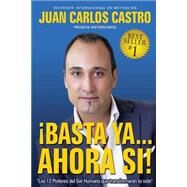 Basta Ya ...Ahora si!!! / Enough.all right!!!! by Castro, Juan Carlos, 9781505494181