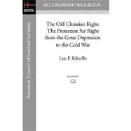 The Old Christian Right: The Protestant Far Right from the Great Depression to the Cold War by Ribuffo, Leo P., 9781597404181