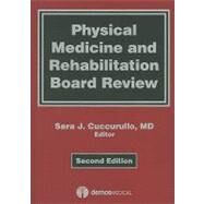 Physical Medicine and Rehabilitation Board Review by Cuccurullo, Sara J., 9781933864181