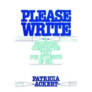 Please Write : A Beginning Composition Text for Students of ESL by Ackert, Patricia, 9780136834182