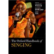 The Oxford Handbook of Singing by Welch, Graham F.; Howard, David M.; Nix, John, 9780192894182