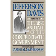The Rise And Fall Of The Confederate Government Volume 1 by Davis, Jefferson, 9780306804182