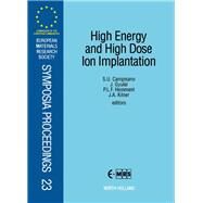 High Energy and High Dose Ion Implantation : Proceedings of Symposia C on High Energy Ion Implantation and Symposium D on Ion Beam Synthesis of Compound and Element Layers of the 1991 E-MRS Spring Conference, Strasbourg, France, 28-31 May 1991 by Campisano, S. U.; Gyulai, J.; Hemment, P. L. F.; Kilner, J. A., 9780444894182