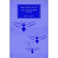 'Michael Field': Poetry, Aestheticism and the Fin de Siècle by Marion Thain, 9780521874182