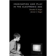 Imagination and Play in the Electronic Age by Singer, Dorothy G., 9780674024182