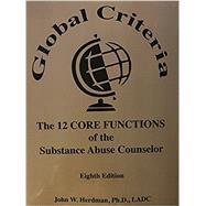 Global Criteria: The 12 Core Functions of the Substance Abuse Counselor by Herdman, John W, 9780976834182