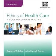 Ethics of Health Care Guide for Clinical Practice by Edge, Raymond S.; Groves, John Randall, 9781285854182