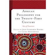 African Philosophy for the Twenty-First Century Acts of Transition by Bidima, Jean Godefroy; Hengehold, Laura, 9781538154182