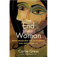 The End of Woman by Carrie Gress, 9781684514182