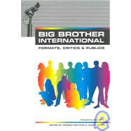 Big Brother International: FormatS, Critics And Publics by Mathijs, Ernest; Jones, Janet, 9781904764182