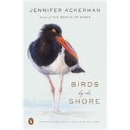 Birds by the Shore by Ackerman, Jennifer, 9780143134183