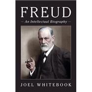 Freud: An Intellectual Biography by Joel Whitebook, 9780521864183