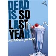 Dead Is So Last Year by Perez, Marlene, 9780547394183