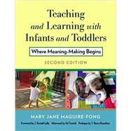 Teaching and Learning With Infants and Toddlers by Maguire-fong, Mary Jane, 9780807764183