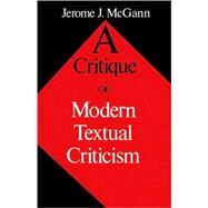 A Critique of Modern Textual Criticism by McGann, Jerome J., 9780813914183