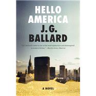 Hello America A Novel by Ballard, J. G., 9780871404183