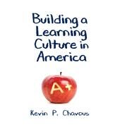 Building a Learning Culture in America by Chavous,Kevin, 9781412864183
