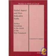 Verbal Aspect and Non-Indicative Verbs : Further Soundings in the Greek of the New Testament by Campbell, Constantine R., 9781433104183