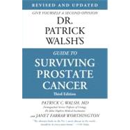 Dr. Patrick Walsh's Guide to Surviving Prostate Cancer by Walsh, MD, Patrick C.; Worthington, Janet Farrar, 9781455504183