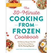 The 30-minute Cooking from Frozen Cookbook by Jones, Carole, 9781507214183