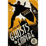 Ghosts of Empire A Ghost Novel by MANN, GEORGE, 9781783294183