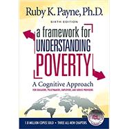 A Framework for Understanding Poverty: A Cognitive Approach, 6th Edition by Payne, Ruby; Shenk, Dan; Conrad, Jesse, 9781948244183