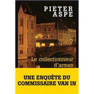Le Collectionneur d'armes by Pieter Aspe, 9782226194183