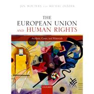 The European Union and Human Rights Analysis, Cases, and Materials by Wouters, Jan; Ovdek, Michal, 9780198814184