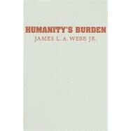 Humanity's Burden: A Global History of Malaria by James L. A. Webb, Jr, 9780521854184