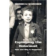 Explaining the Holocaust by Schreiber, Mordecai, 9780718894184