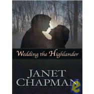 Wedding the Highlander by Chapman, Janet, 9780786284184