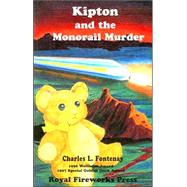 Kipton and the Monorail Murder by FONTENAY CHARLES L., 9780880924184