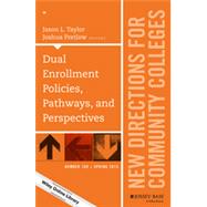 Dual Enrollment Policies, Pathways, and Perspectives by Taylor, Jason L.; Pretlow, Joshua, 9781119054184
