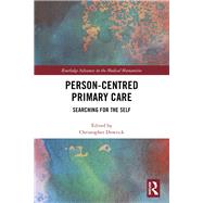 Person-centred Primary Care: Searching for the Self by Dowrick; Christopher, 9781138244184