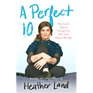 A Perfect 10 by Land, Heather, 9781982104184