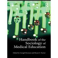 Handbook of the Sociology of Medical Education by Brosnan; Caragh, 9780415534185