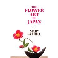 The Flower Art of Japan by Averill , Mary, 9780486824185
