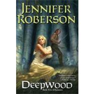Deepwood by Roberson, Jennifer (Author), 9780756404185
