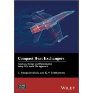 Compact Heat Exchangers Analysis, Design and Optimization using FEM and CFD Approach by Ranganayakulu, C.; Seetharamu, Kankanhalli N., 9781119424185