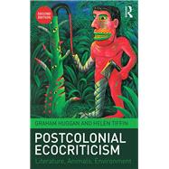 Postcolonial Ecocriticism: Literature, Animals, Environment by Huggan; Graham, 9781138784185