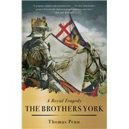 The Brothers York A Royal Tragedy by Penn, Thomas, 9781451694185