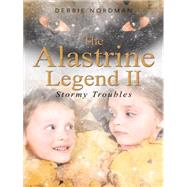 The Alastrine Legend II: Stormy Troubles by Nordman, Debbie, 9781491744185