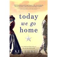 Today We Go Home by Estes, Kelli, 9781492664185