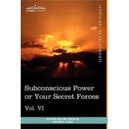 Personal Power Books : Subconscious Power or Your Secret Forces by Atkinson, William Walker; Beals, Edward E., 9781616404185