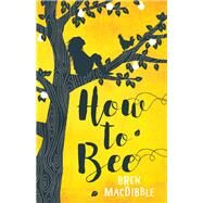 How to Bee by Macdibble, Bren, 9781773064185